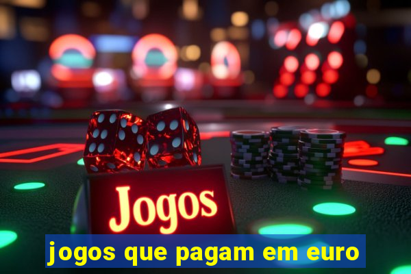 jogos que pagam em euro